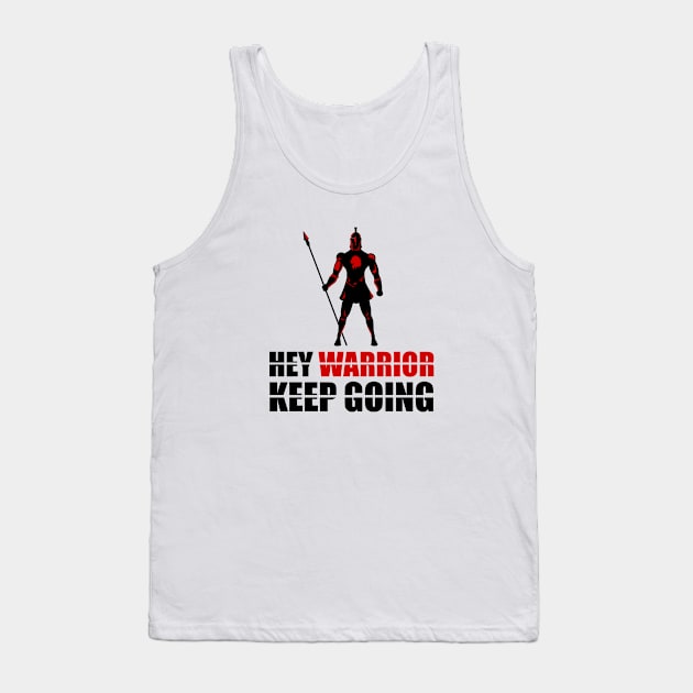 Hey warrior keep going Tank Top by Forart